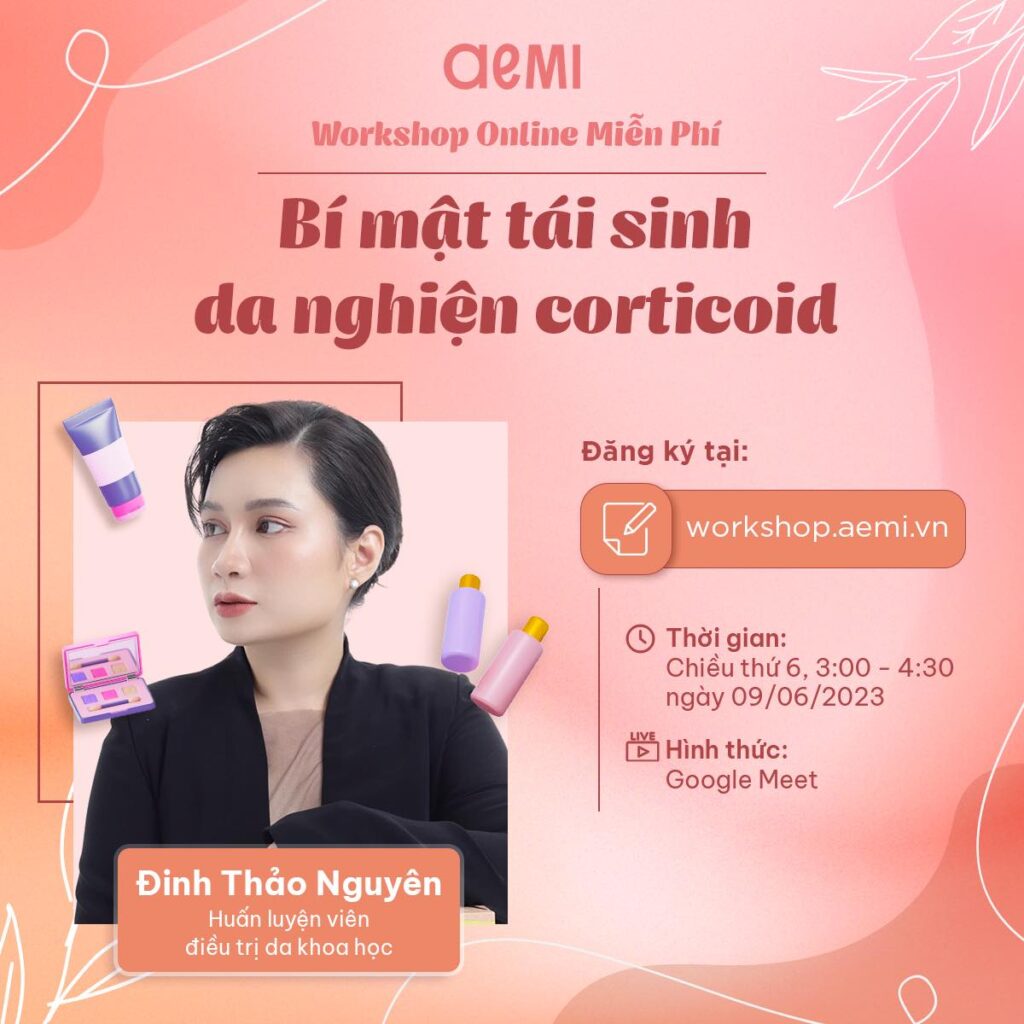 Workshop online miễn phí "Bí mật tái sinh da nghiện Corticoid" của diễn giả đinh thảo nguyên và aemi 